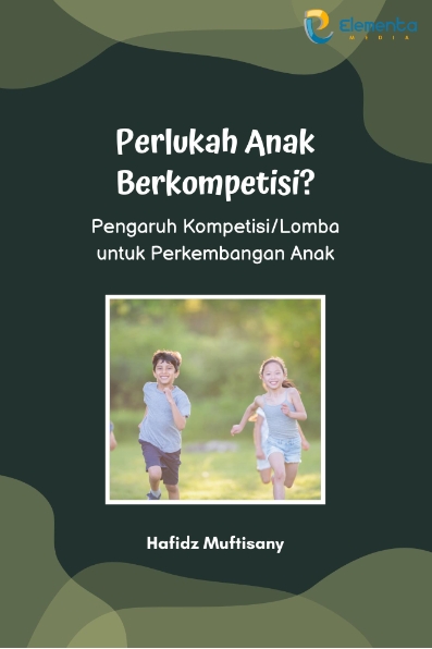 Perlukah Anak Berkompetisi?: Pengaruh Kompetisi/Lomba untuk Perkembangan Anak